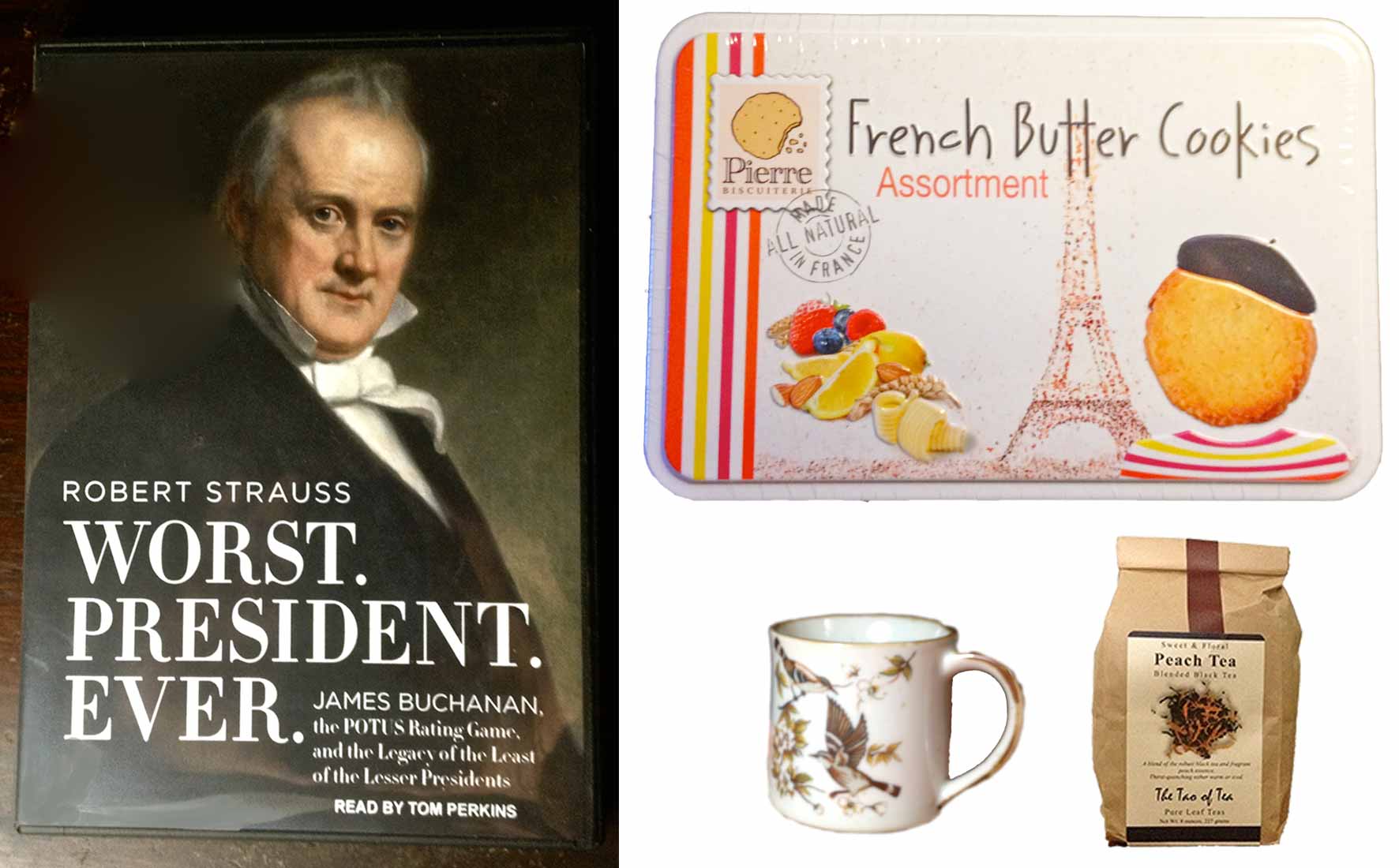 composite image with case cover audiobook WORST. PRESIDENT. EVER. a contaiiner of French butter cookies, a mug of tea, and a package of The Tao of Tea peach-flavored black tea