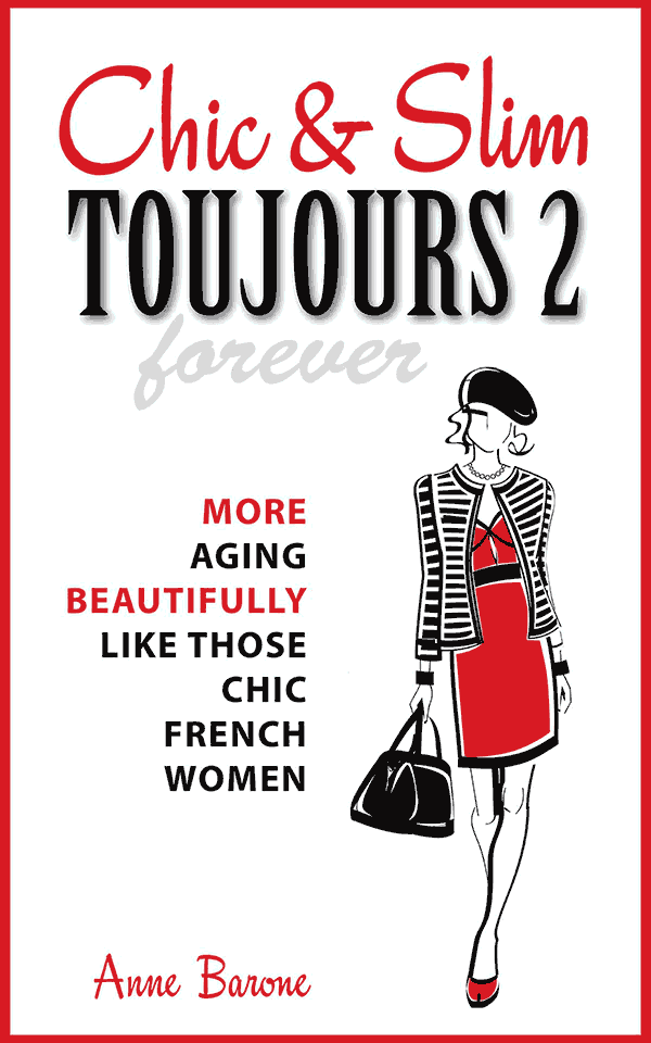 Cover Chic & Slim Toujours 2: More Aging Beautifully Like Those Chic French Women
